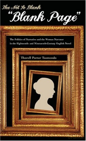 The Not So Blank Blank Page: The Politics of Narrative and the Woman Narrator in the Eighteenth- and Nineteenth-century British Novel - Thorell Porter Tsomondo [KSIĄŻKA]