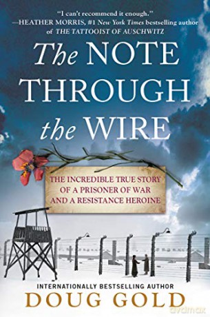 The Note Through the Wire: The Incredible True Story of a Prisoner of War and a Resistance Heroine - Doug Gold [KSIĄŻKA]