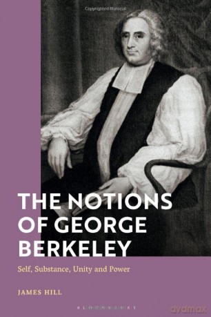 The Notions of George Berkeley: Self, Substance, Unity and Power - James Hill [KSIĄŻKA]