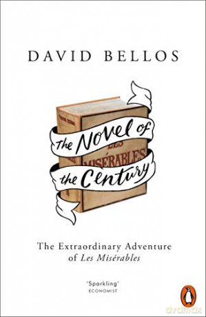 The Novel of the Century: The Extraordinary Adventure of Les Misérables - David Bellos [KSIĄŻKA]