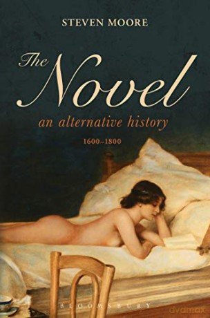 The Novel: An Alternative History, 1600-1800 - Steven Moore [KSIĄŻKA]