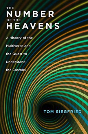 The Number of the Heavens: A History of the Multiverse and the Quest to Understand the Cosmos - Tom Siegfried [KSIĄŻKA]