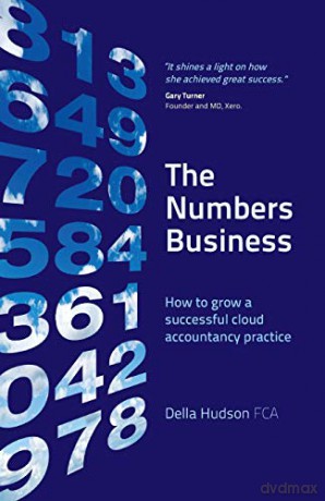 The Numbers Business: How to grow a successful cloud accountancy practice - Della Hudson [KSIĄŻKA]