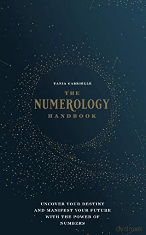 The Numerology Handbook: Uncover your Destiny and Manifest Your Future with the Power of Numbers - Tania Gabrielle [KSIĄŻKA]