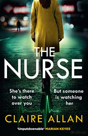 The Nurse: The new and completely gripping psychological thriller for 2022 that you won't be able to put down - Claire Allan [KSIĄŻKA]