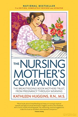 The Nursing Mother's Companion, 7th Edition, with New Illustrations: The Breastfeeding Book Mothers Trust, from Pregnancy Through Weaning - Kathleen Huggins [KSIĄŻKA]