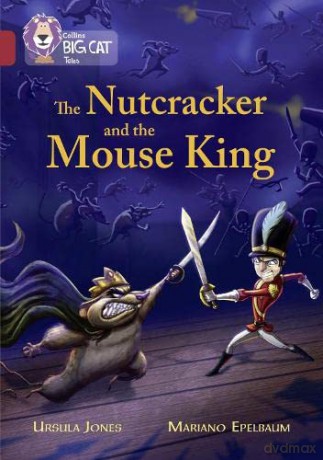 The Nutcracker and the Mouse King: Band 14/Ruby (Collins Big Cat) - Ursula Jones [KSIĄŻKA]