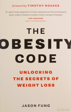 The Obesity Code: the bestselling guide to unlocking the secrets of weight loss: 1 (The Obesity Code, 1) - Dr Jason Fung [KSIĄŻKA]