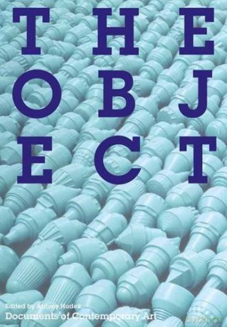 The Object: (Documents of Contemporary Art) - Antony Hudek [KSIĄŻKA]