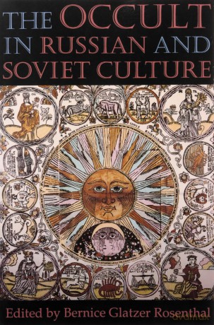 The Occult in Russian and Soviet Culture: From Tongan Villages to American Suburbs - Bernice Glatzer Rosenthal [KSIĄŻKA]