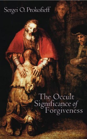 The Occult Significance of Forgiveness - Sergei O. Prokofieff [KSIĄŻKA]