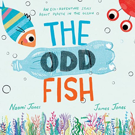 The Odd Fish: A new illustrated children's picture book with a powerful message about plastic pollution in the ocean and looking after our environment - Naomi Jones [KSIĄŻKA]