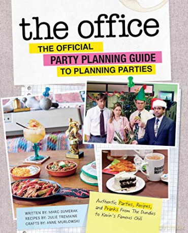 The Office: The Official Party Planning Guide to Planning Parties: Authentic Parties, Recipes, and Pranks from the Dundies to Kevin's Famous Chili - Marc Sumerak [KSIĄŻKA]