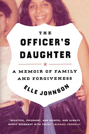 The Officer's Daughter: A Memoir of Family and Forgiveness - Elle Johnson [KSIĄŻKA]