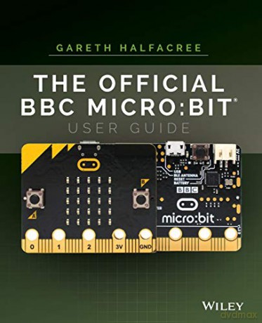 The Official BBC micro:bit User Guide: bit User Guide P - Gareth Halfacree [KSIĄŻKA]