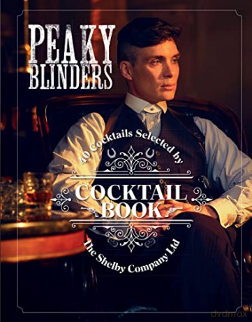 The Official Peaky Blinders Cocktail Book: 40 Cocktails Selected by The Shelby Company Ltd - Sandrine Houdre-Gregoire [KSIĄŻKA]