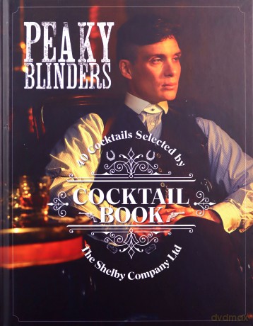 The Official Peaky Blinders Cocktail Book: 40 Cocktails Selected by The Shelby Company Ltd - Sandrine Houdre-Gregoire [KSIĄŻKA]