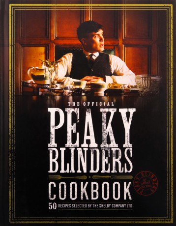 The Official Peaky Blinders Cookbook: 50 Recipes Selected by The Shelby Company Ltd - Rob Morris [KSIĄŻKA]