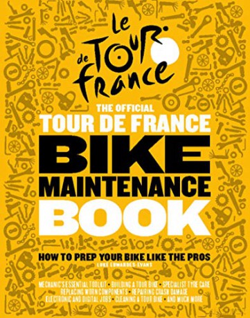 The Official Tour de France Bike Maintenance Book: How To Prep Your Bike Like The Pros - Luke Edwardes-Evans [KSIĄŻKA]