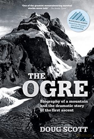 The Ogre: Biography of a mountain and the dramatic story of the first ascent - Doug Scott [KSIĄŻKA]