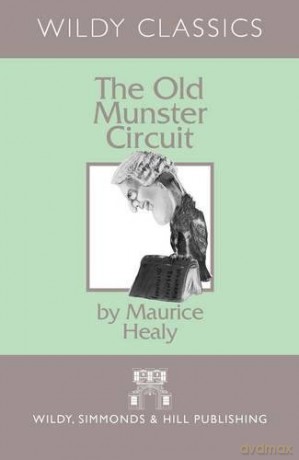 The Old Munster Circuit (Wildy Classics Series) - Maurice Healy [KSIĄŻKA]