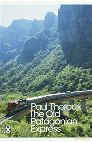 The Old Patagonian Express: By Train Through the Americas (Penguin Modern Classics) - Paul Theroux [KSIĄŻKA]