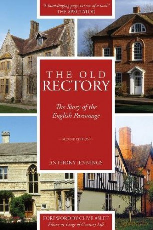 The Old Rectory: The Story of the English Parsonage - Anthony Jennings [KSIĄŻKA]