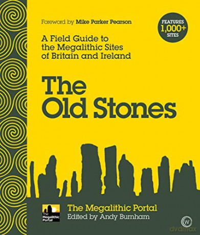 The Old Stones: A Field Guide to the Megalithic Sites of Britain and Ireland - Andy Burnham [KSIĄŻKA]