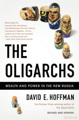 The Oligarchs: Wealth And Power In The New Russia - David E. Hoffman [KSIĄŻKA]