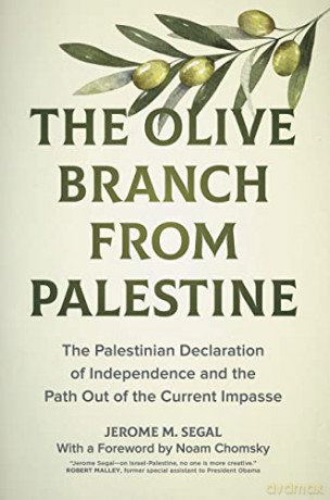 The Olive Branch from Palestine: The Palestinian Declaration of Independence and the Path out of the Current Impasse - Segal [KSIĄŻKA]