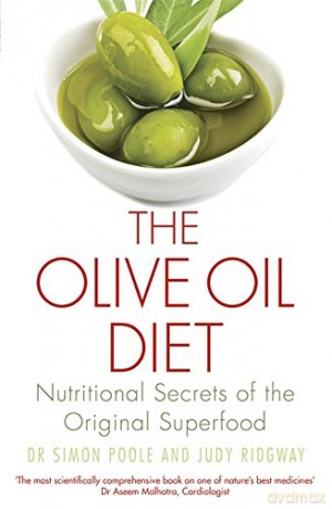 The Olive Oil Diet: Nutritional Secrets of the Original Superfood (Tom Thorne Novels) - Dr Simon Poole [KSIĄŻKA]