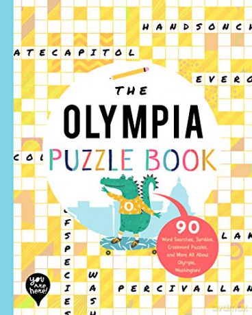 The Olympia Puzzle Book: 90 Word Searches, Jumbles, Crossword Puzzles, and More All about Olympia, Washington! - You Are Here Books [KSIĄŻKA]
