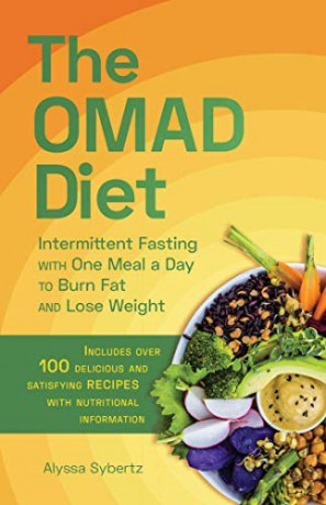 The Omad Diet: Intermittent Fasting with One Meal a Day to Burn Fat and Lose Weight - Alyssa Sybertz [KSIĄŻKA]
