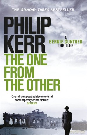 The One from the Other: A Bernie Gunther Novel (Bernie Gunther Mystery 4): Bernie Gunther Thriller 4 - Philip Kerr [KSIĄŻKA]