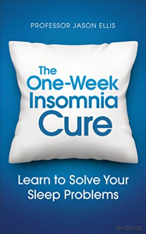 The One-week Insomnia Cure: Learn to Solve Your Sleep Problems - Professor Jason Ellis [KSIĄŻKA]