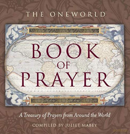 The Oneworld Book of Prayer: A Treasury of Prayers from Around the World - Juliet Mabey [KSIĄŻKA]