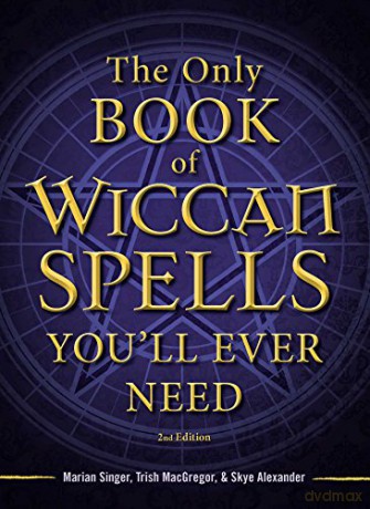 The Only Book of Wiccan Spells You'll Ever Need (The Only Book You'll Ever Need) - Marian Singer [KSIĄŻKA]