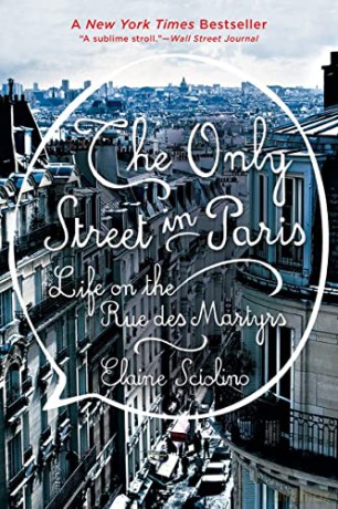 The Only Street in Paris: Life on the Rue Des Martyrs - Elaine Sciolino [KSIĄŻKA]