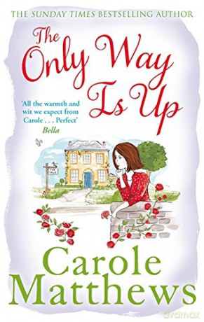 The Only Way is Up: The uplifting, heartwarming read from the Sunday Times bestseller - Carole Matthews [KSIĄŻKA]