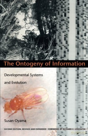 The Ontogeny of Information: Developmental Systems and Evolution (Science and Cultural Theory) - Susan Oyama [KSIĄŻKA]