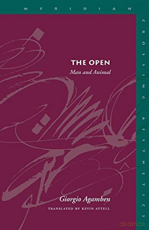 The Open: Man and Animal (Crossing Aesthetics) (Meridian: Crossing Aesthetics) - Giorgio Agamben [KSIĄŻKA]