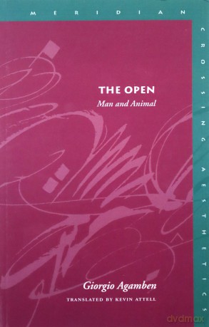 The Open: Man and Animal (Crossing Aesthetics) (Meridian: Crossing Aesthetics) - Giorgio Agamben [KSIĄŻKA]