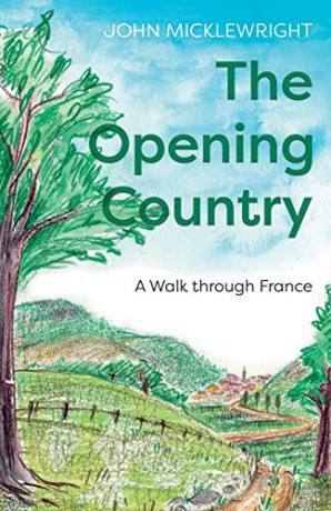 The Opening Country: A Walk Through France - John Micklewright [KSIĄŻKA]