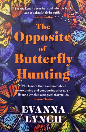 The Opposite of Butterfly Hunting: A powerful memoir of overcoming an eating disorder - Evanna Lynch [KSIĄŻKA]