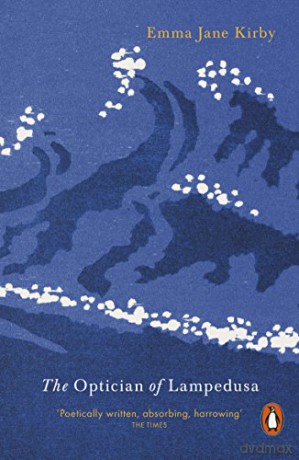 The Optician of Lampedusa: Emma Jane Kirby - Emma Jane Kirby [KSIĄŻKA]