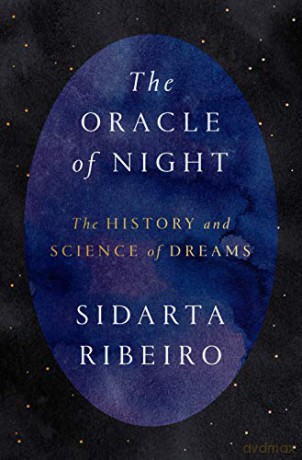 The Oracle of Night: The History and Science of Dreams - Sidarta Ribeiro [KSIĄŻKA]