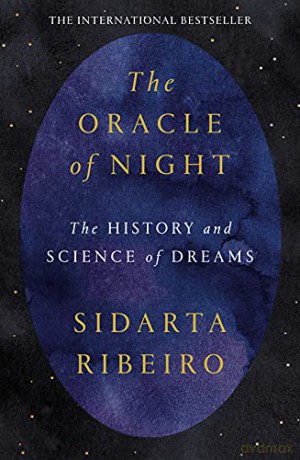 The Oracle of Night: The history and science of dreams - Sidarta Ribeiro [KSIĄŻKA]