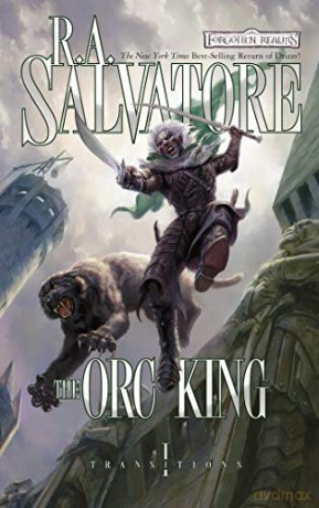 The Orc King (Forgotten Realms: Transitions Trilogy): 20 (The Legend of Drizzt) - R. A. Salvatore [KSIĄŻKA]