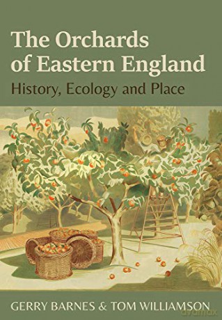 The Orchards of Eastern England: History, ecology and place - Gerry Barnes [KSIĄŻKA]