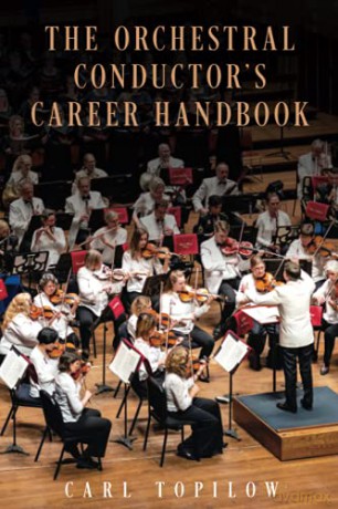 The Orchestral Conductor's Career Handbook - Carl Topilow [KSIĄŻKA]